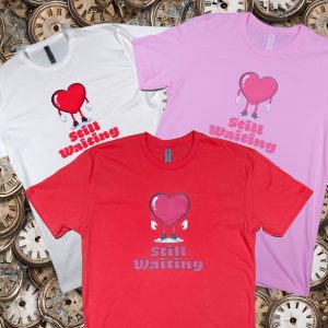 Still Waiting for Love all colors of tees. White, pink and watermelon