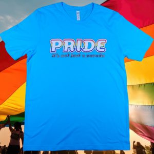 Pride it’s not just a parade text on tee.