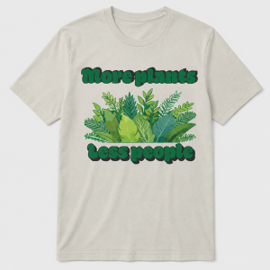 More Plants Less People dust tee